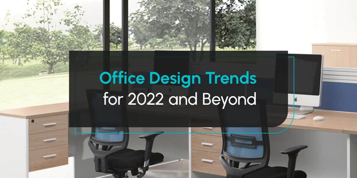 Office Design Trends For 2022 And Beyond 